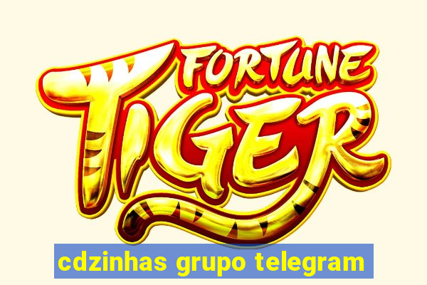 cdzinhas grupo telegram